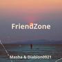 FriendZone (feat. Masha & Diablon0921)