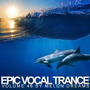 Epic Vocal Trance Volume 46