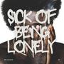 Sick of Being Lonely EP (Explicit)
