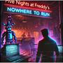 Nowhere To Run (FNAF Song)