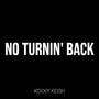 No Turnin' back (Explicit)