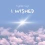 I Wished (feat. ALTK)