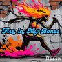 Fire in My Bones