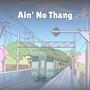 Ain' No Thang (Explicit)