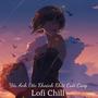 Yêu Anh Đến Khoảnh Khắc Cuối Cùng (Lofi Chill)