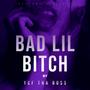 Bad LiL ***** (Explicit)