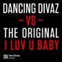 I Luv U Baby (Dancing Divaz vs. The Original)
