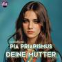 Deine Mutter (feat. Pia Piaprismus)