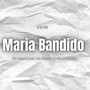 Maria Bandido (Explicit)