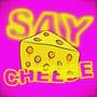 SAY CHEESE (Explicit)