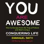 You are Awesome (How to Escape from the Trap of Failure and Start Living a Conquering Life)