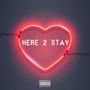 Here 2 Stay (Explicit)