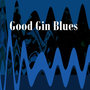 Good Gin Blues