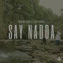 Say Nadda (Explicit)