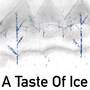 A Taste Of Ice