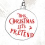 This Christmas Let's Pretend