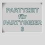 Partyzeit für Partygeier 3