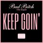 KEEP GOIN' (Explicit)