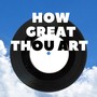 How Great Thou Art