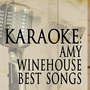 Karaoke: Amy Winehouse Best Songs (Karaoke Version in the Style of Amy Winehouse)