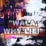 WALA WHY LIE (Explicit)