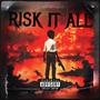 Risk it all (Explicit)