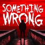 Something Wrong