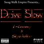 Drive Slow (feat. SkyWalker) [Explicit]