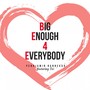 Big Enough 4 Everybody (BE4E)