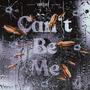 Can't Be Me (E.P) [Explicit]