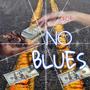 No Blues (Explicit)