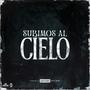 Subimos Al Cielo (Explicit)