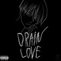 Drain Love (Explicit)