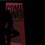 Come Over (feat. Montel Story) [Explicit]