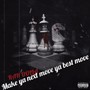 Make Ya Next Move Ya Best Move (Explicit)