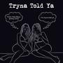 Tryna Told Ya (feat. BLG Drakko & J.Steph ) [Explicit]