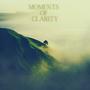 Moments Of Clarity