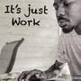 Its Just Work (Explicit)