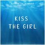 Kiss the Girl (feat. Val Dorantes)