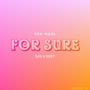 For Sure (feat. Nani Mone’)