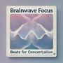 Brainwave Focus: Beats for Concentration