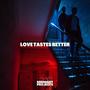 Love Tastes Better (Explicit)