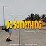 Do Something