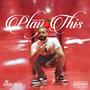 Play This (Explicit)