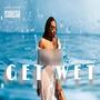 GET WET (Explicit)