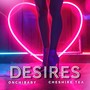 Desires (Remixes) [Explicit]