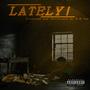 LATELY! (Explicit)