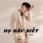 Họ Đâu Biết (Remix Version)