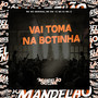 Vai Toma na Bctinha (Explicit)