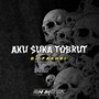 Aku Suka Tobrut (Explicit)